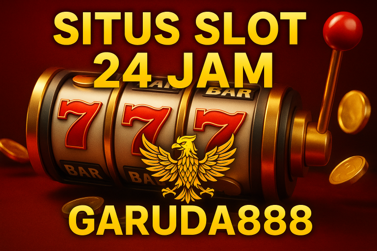 Situs Slot 24 Jam Garuda888