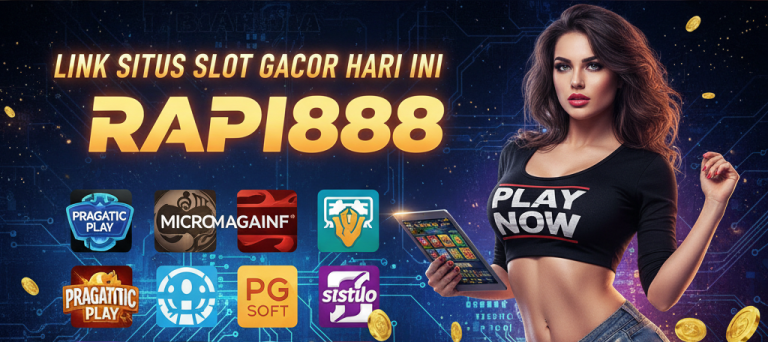 LINK SITUS SLOT GACOR HARI INI RAPI888